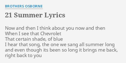 21 SUMMER" LYRICS by BROTHERS OSBORNE: Now and then I...