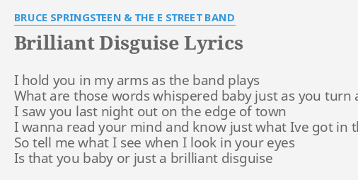 "BRILLIANT DISGUISE" LYRICS by BRUCE SPRINGSTEEN & THE E STREET BAND: I