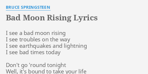 Bad Moon Rising Lyrics By Bruce Springsteen I See A Bad 1605