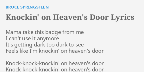 Knockin On Heaven S Door Lyrics By Bruce Springsteen Mama