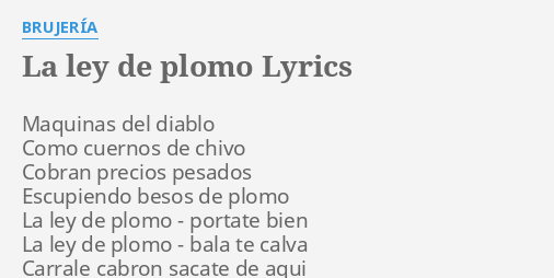 La Ley De Plomo Lyrics By BrujerÍa Maquinas Del Diablo Como 5851