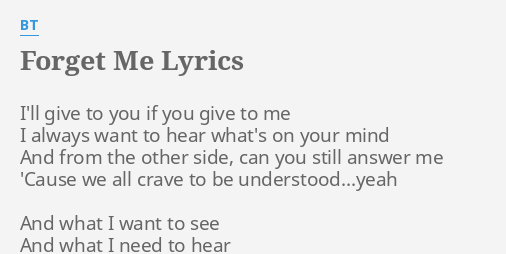 Forget Me Lyrics By Bt I Ll Give To You