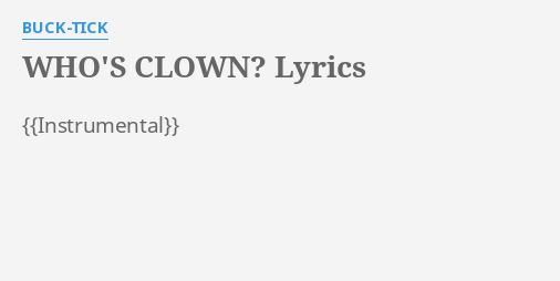 Who S Clown Lyrics By Buck Tick