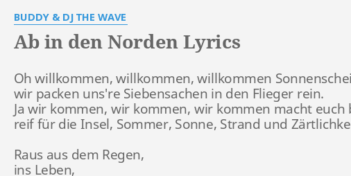 Ab In Den Norden Lyrics By Buddy Dj The Wave Oh Willkommen Willkommen Willkommen