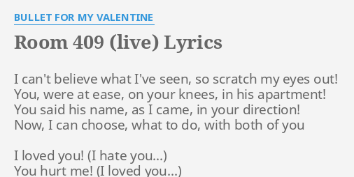 Room 409 Live Lyrics By Bullet For My Valentine I Can T