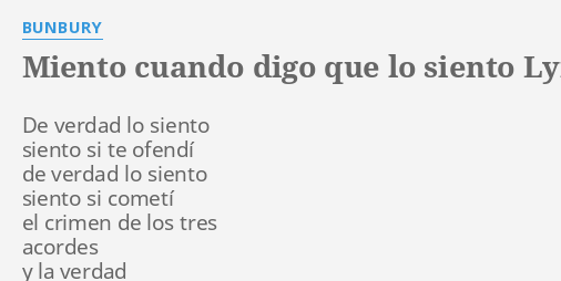 "MIENTO CUANDO DIGO QUE LO SIENTO" LYRICS By BUNBURY: De Verdad Lo ...