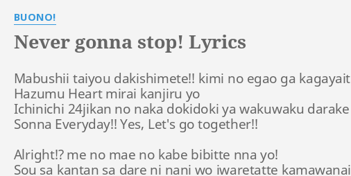 Never Gonna Stop Lyrics By Buono Mabushii Taiyou Dakishimete Kimi 9477