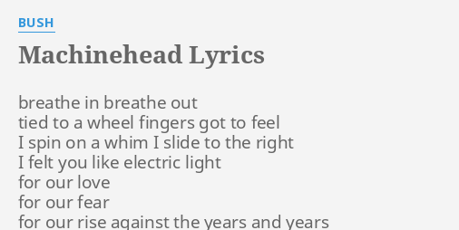 Machinehead bush lyrics