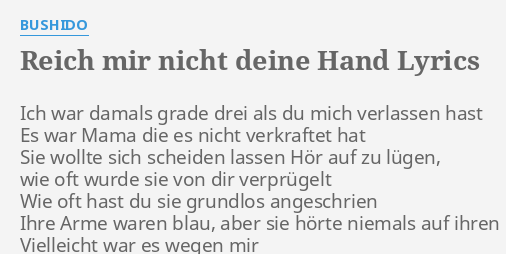 Reich Mir Nicht Deine Hand Lyrics By Bushido Ich War Damals Grade