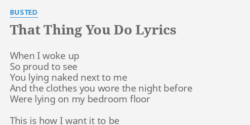 That Thing You Do Lyrics By Busted When I Woke Up