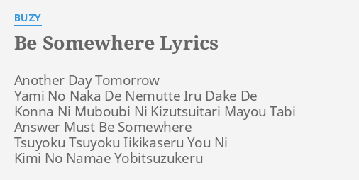 Be Somewhere Lyrics By Buzy Another Day Tomorrow Yami