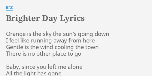 "BRIGHTER DAY" LYRICS By B'Z: Orange Is The Sky...