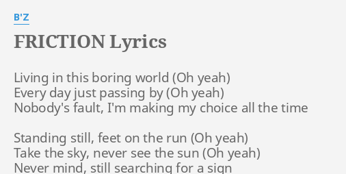 Friction Lyrics By B Z Living In This Boring