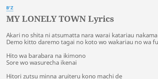 My Lonely Town Lyrics By B Z Akari No S A Ni
