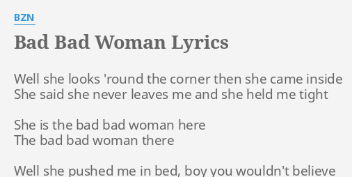 bad-bad-woman-lyrics-by-bzn-well-she-looks-round