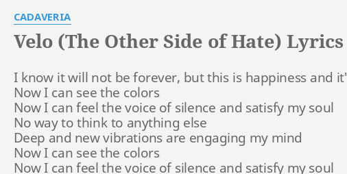 Velo The Other Side Of Hate Lyrics By Cadaveria I Know It Will