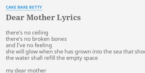 Dear Mother Lyrics By Cake Bake Betty There S No Ceiling