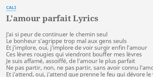 L Amour Parfait Lyrics By Cali J Ai Si Peur De