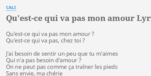 Qu Est Ce Qui Va Pas Mon Amour Lyrics By Cali Qu Est Ce Qui Va Pas