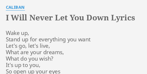 I Will Never Let You Down Lyrics By Caliban Wake Up Stand Up