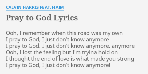 Pray To God Lyrics By Calvin Harris Feat Haim Ooh I Remember When