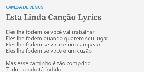 Camisa De Vênus Esta Linda Canção Esta Linda Cancao Lyrics By Camisa De Venus Eles Lhe Fodem Se