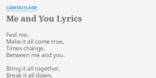 Me And You Lyrics By Camouflage Feel Me Make It