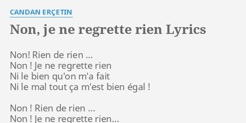 Non Je Ne Regrette Rien Lyrics By Candan ErÇetin Non Rien De Rien