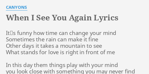 When I See You Again Lyrics By Canyons It S Funny How Time