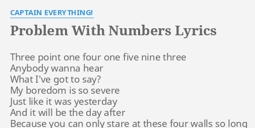 Problem With Numbers Lyrics By Captain Everything Three Point One Four