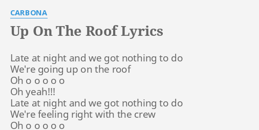 up-on-the-roof-lyrics-by-carbona-late-at-night-and