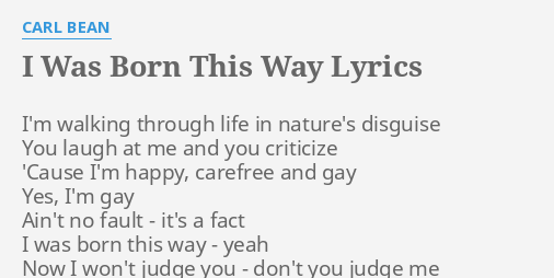 I Was Born This Way Lyrics By Carl Bean I M Walking Through Life