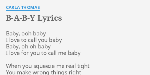 "B-A-B-Y" LYRICS By CARLA THOMAS: Baby, Ooh Baby I...