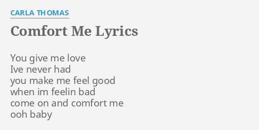 Comfort Me Lyrics By Carla Thomas You Give Me Love