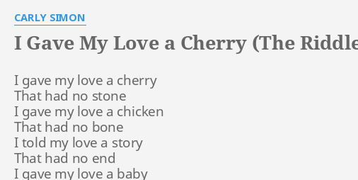 I Gave My Love A Cherry The Riddle Song Lyrics By Carly Simon I Gave My Love