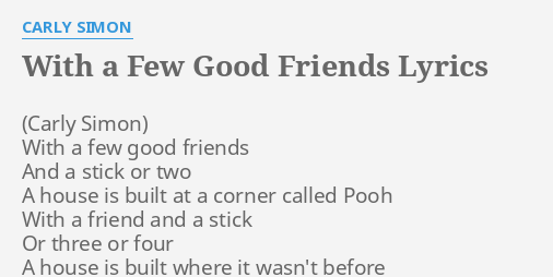 With A Few Good Friends Lyrics By Carly Simon With A Few Good