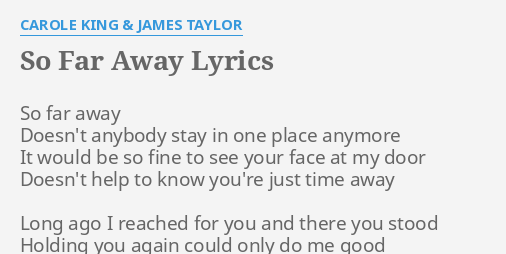 So Far Away Lyrics By Carole King James Taylor So Far Away Doesn T