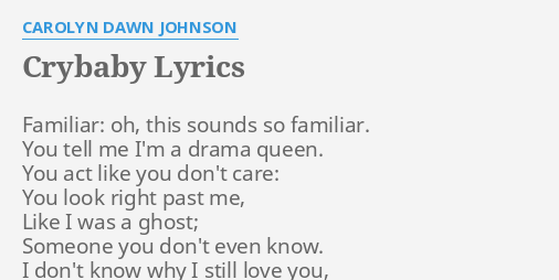 "CRYBABY" LYRICS By CAROLYN DAWN JOHNSON: Familiar: Oh, This Sounds...