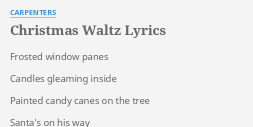 Christmas Waltz Lyrics By Carpenters Frosted Window Panes Candles