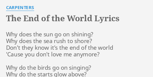 The End Of The World Lyrics By Carpenters Why Does The Sun