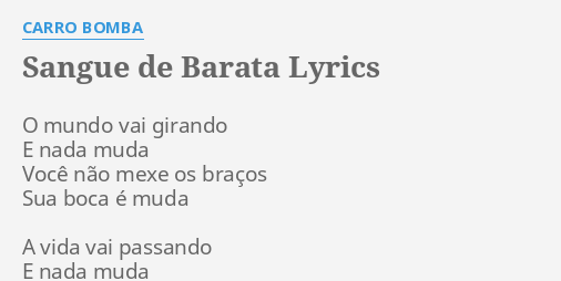 Sangue De Barata Lyrics By Carro Bomba O Mundo Vai Girando