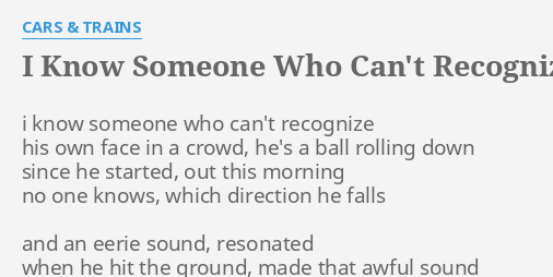 i-know-someone-who-can-t-recognize-lyrics-by-cars-trains-i-know