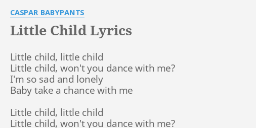 Little Child Lyrics By Caspar Babypants Little Child Little Child