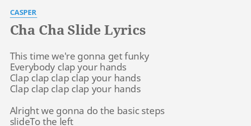 Cha Cha Slide Lyrics By Casper This Time We Re Gonna