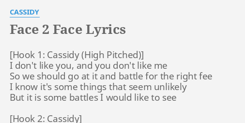 "FACE 2 FACE" LYRICS by CASSIDY: ] I don't like...