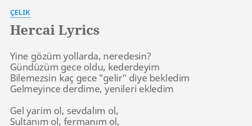 Hercai Lyrics By Celik Yine Gozum Yollarda Neredesin