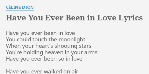 Have You Ever Been In Love Lyrics By CÉline Dion Have You Ever Been 
