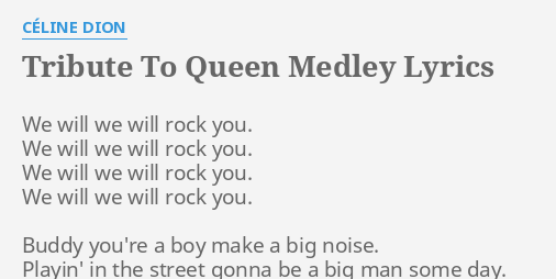 Tribute To Queen Medley Lyrics By Celine Dion We Will We Will