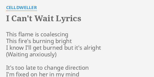 I Can T Wait Lyrics By Celldweller This Flame Is Coalescing