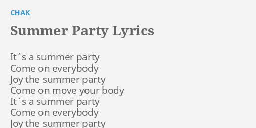 Summer Party Lyrics By Chak It S A Summer Party